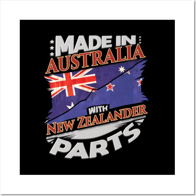 Made In Australia With New Zealander Parts - Gift for New Zealander From New Zealand Wall Art by Country Flags